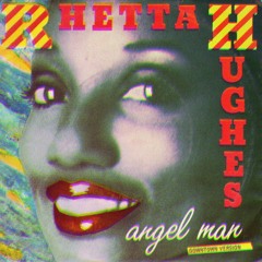 FREE DL: Rhetta Hughes - Angel Man (KMITL Edit)
