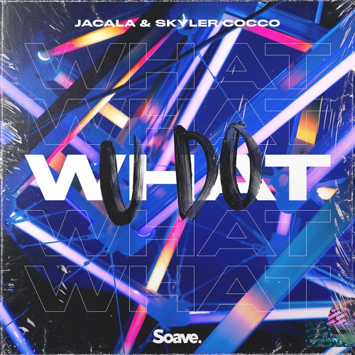 Jacala & Skyler Cocco - What U Do