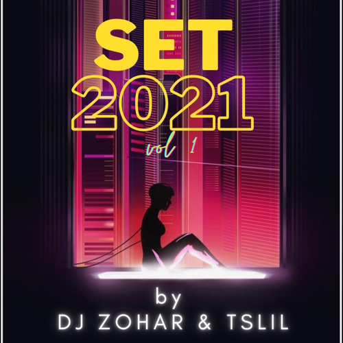 DJ ZOHAR & TSLIL SET 2021 VOL1