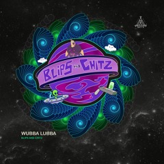 Wubba Lubba - Blips & Chitz (Original Mix)