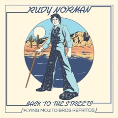 PREMIERE : Rudy Norman - Back To The Streets (Flying Mojito Bros Refrito)