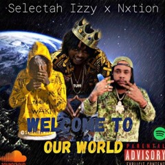 Selectah Izzy ft Nxtion - Welcome To Our World (Official Audio).mp3