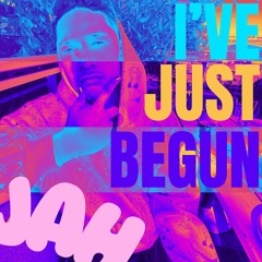 I've Just Begun