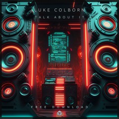Luke Colborn - Talk About It *FREE DOWNLOAD*