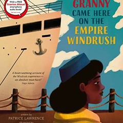 [Free] EBOOK ✏️ Granny Came Here on the Empire Windrush by  Patrice Lawrence &  Camil