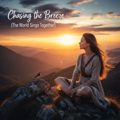 Chasing the Breeze (The World Sings Together)