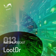 Rhizome Podcast 013 - LootDr