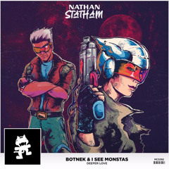 Botnek X I See Monstas - Deeper Love (Nathan Statham Remix)