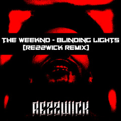 The Weeknd - Blinding Lights (RezzWick Remix)