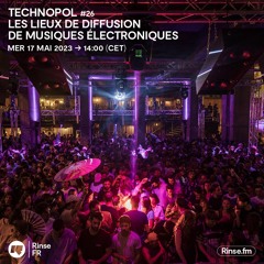 Technopol #26 Les Lieux de Diffusion de Musiques Électroniques - 17 Mai 2023