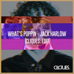 Jack Harlow - Whats Poppin - CLIQUES. edit