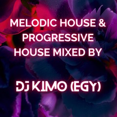Melodic House & Progressive House Mixed BY DJ KIMO EGY