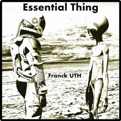Essential Thing - Franck UTH