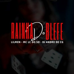 Rainha Do Blefe - Limen, Lc do SD [DJ ANDRE DE CG]
