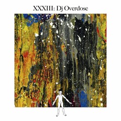 Awareness XXXIII: DJ Overdose