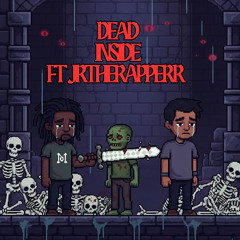 Dead Inside Ft jrtherapperr