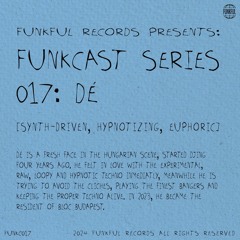 Funkcast 017: Dé • [Synth-driven, Hypnotizing, Euphoric]