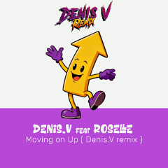 Denis.V Feat Roselle - Moving on up ( Denis.V remix ) - ( M-People remix cover )