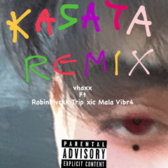 Kssatta REMIX [maketa] ft: Robinblvckk Trip Xic Mala Vibr4