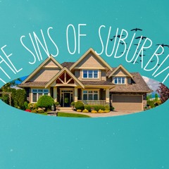 SINS OF SUBURBIA - complacency