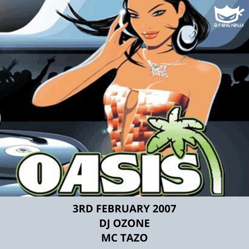Oasis 03-02-2007 Dj Ozone & Mc Tazo