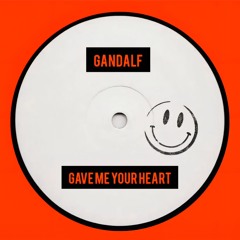 Gandalf - Gave Me Your Heart (Out Now On Bandcamp)