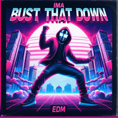 bust that down