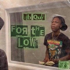 For the Lows (RB Que)