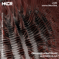 Deconstructed World w/ AHMED ALAA - 03/10/2022