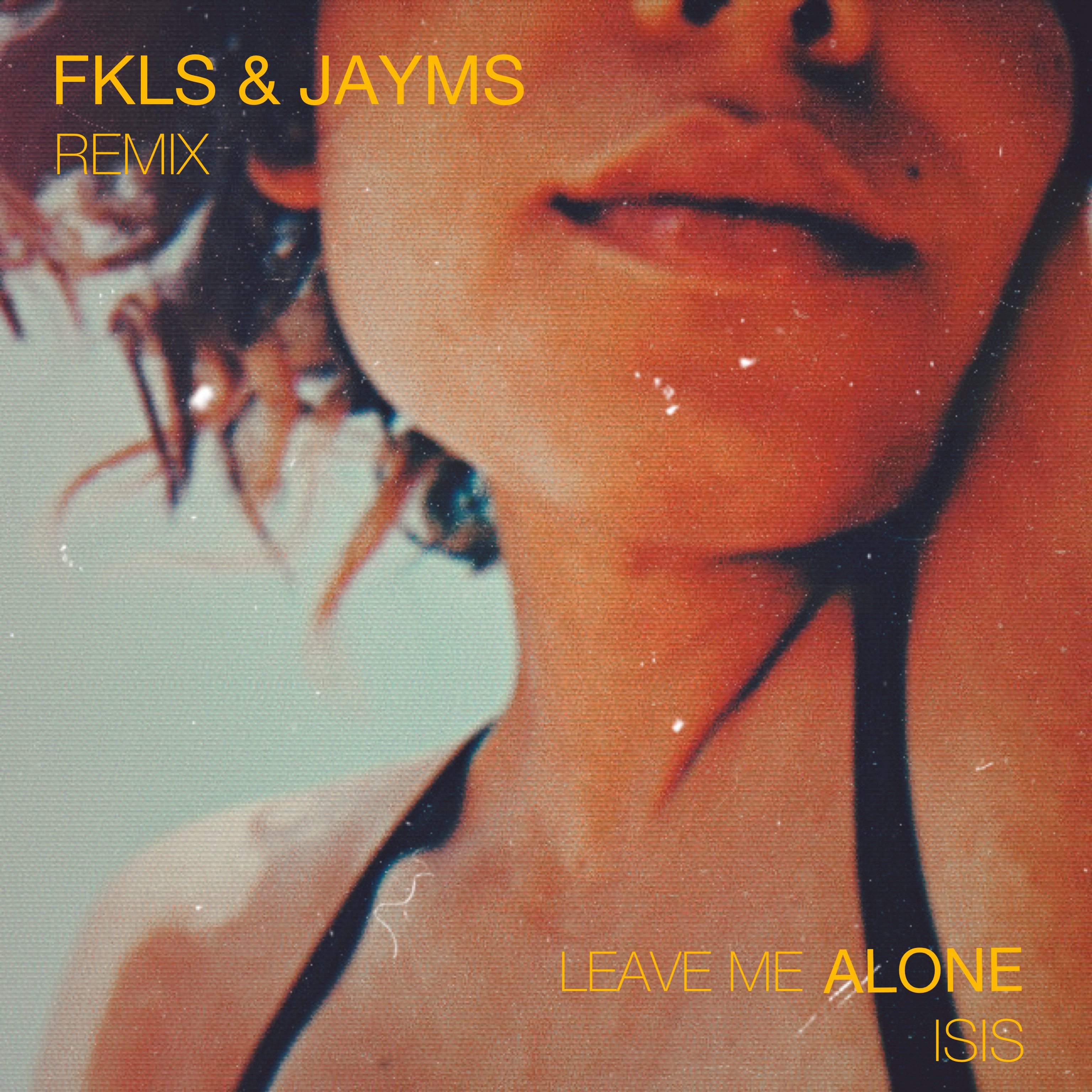 Ísis – Leave Me Alone (FKLS & Jayms Remix)