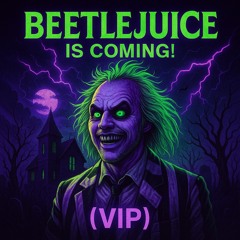 BEETLEJUICE IS COMING（VIP MIX）