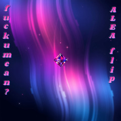 fuckumean? (ALEA flip)