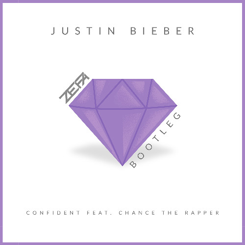 Confident (Justin Bieber ft. Chance the Rapper) - ZEFA Bootleg (FD)