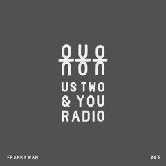 Us Two & You Radio 003 - Franky Wah