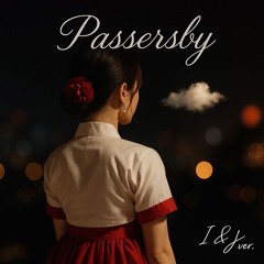 Passerby – I&J Ver.