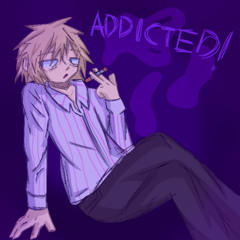 ADDICTED!