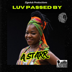 A STARR - LUV PASSED BY - WAITING IN PAIN RIDDIM (ZigeDub Productions)