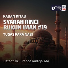 Syarah Rinci Rukun Iman #19: Tugas Para Nabi - Ustadz Dr. Firanda Andirja M.A