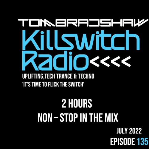 Tom Bradshaw - Killswitch Radio 135 [July 2022]