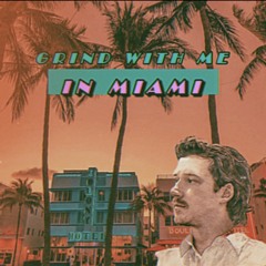 Grind With Me In Miami