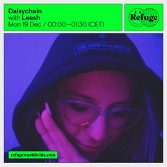 Leesh - Refuge Worldwide x Daisychain | 019