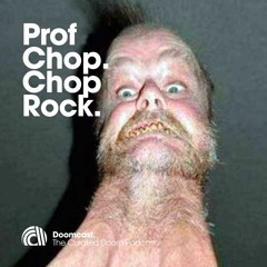 Doomcast 068 - Prof Chop - Chop Rock