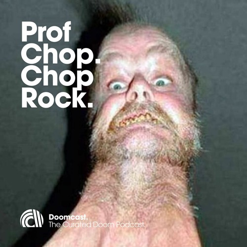 Doomcast 068 - Prof Chop - Chop Rock