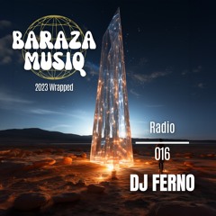 DJ FERNO - BARAZA MUSIQ (RADIO) 016 (2023 Wrapped)