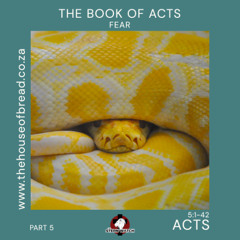 Note for 20250718 - Acts - Part 5 - Acts 5 - Fear