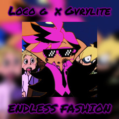 EndLess Fashion (Gvrylite X Loco G)