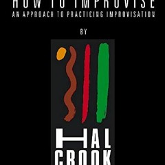 GET [EPUB KINDLE PDF EBOOK] How To Improvise: An Approach to Practicing Improvisation
