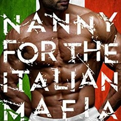 Access KINDLE PDF EBOOK EPUB Nanny For The Italian Mafia (A Possessive Man Book 11) b