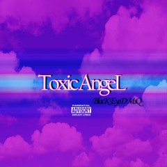 Toxic Angel (Prod by EyeD Loh)