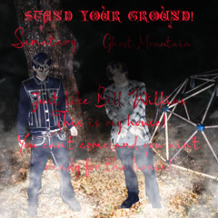 Stand your Damn Ground - Sematary & Ghost Mountain
